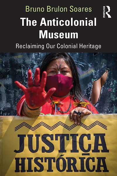 The Anticolonial Museum: Reclaiming Our Colonial Heritage