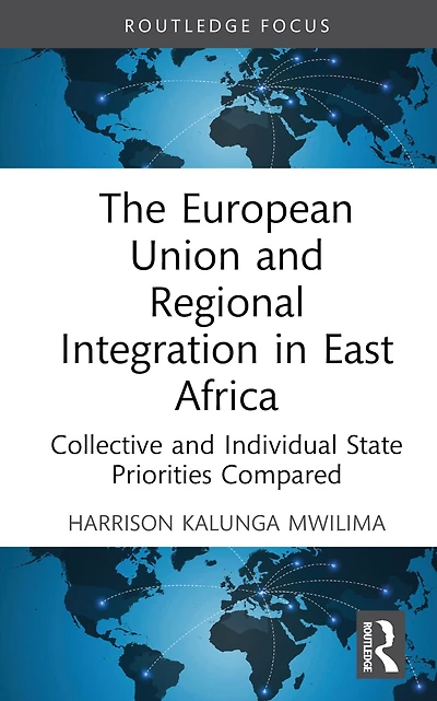 The European Union and Regional Integration East Africa: Collective Individual State Priorities Compared