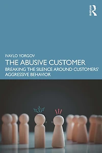 the Abusive Customer: Breaking Silence Around Customers' Aggressive Behavior