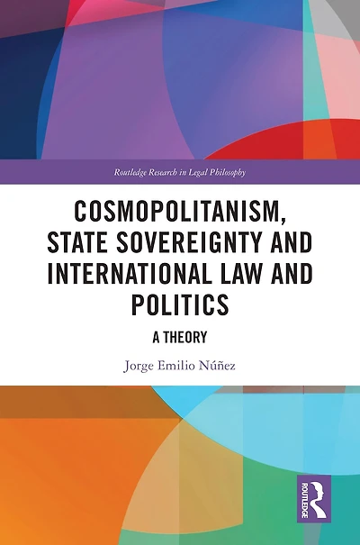 Cosmopolitanism, State Sovereignty and International Law Politics: A Theory