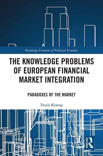 the Knowledge Problems of European Financial Market Integration: Paradoxes