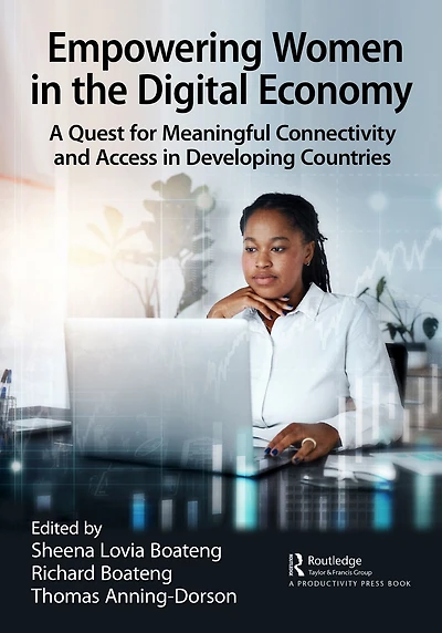 Empowering Women the Digital Economy: A Quest for Meaningful Connectivity and Access Developing Countries