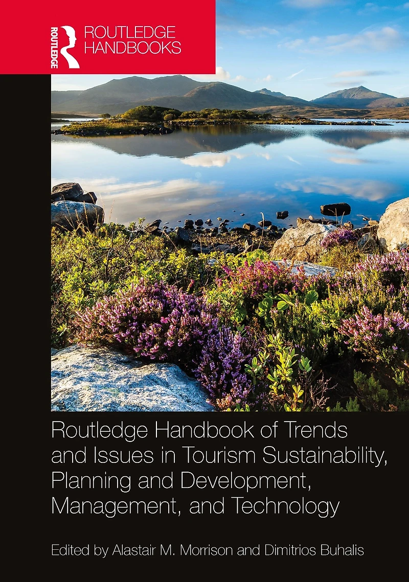 Routledge Handbook of Trends and Issues Tourism Sustainability, Planning Development, Management, Technology