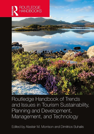 Routledge Handbook of Trends and Issues Tourism Sustainability, Planning Development, Management, Technology