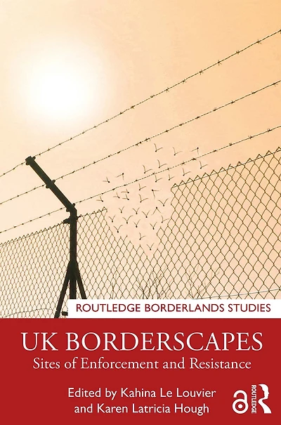 UK Borderscapes: Sites of Enforcement and Resistance