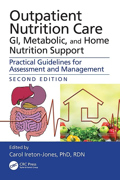 Outpatient Nutrition Care: GI, Metabolic and Home Support: Practical Guidelines for Assessment Management