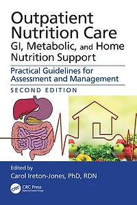 Outpatient Nutrition Care: GI, Metabolic and Home Support: Practical Guidelines for Assessment Management