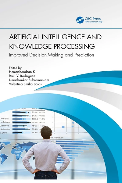 Artificial Intelligence and Knowledge Processing: Improved Decision-Making Prediction