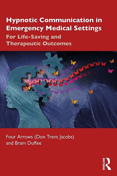 Hypnotic Communication Emergency Medical Settings: For Life-Saving and Therapeutic Outcomes