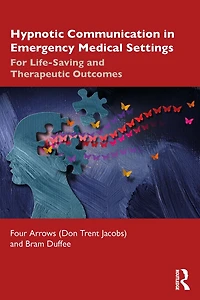 Hypnotic Communication Emergency Medical Settings: For Life-Saving and Therapeutic Outcomes