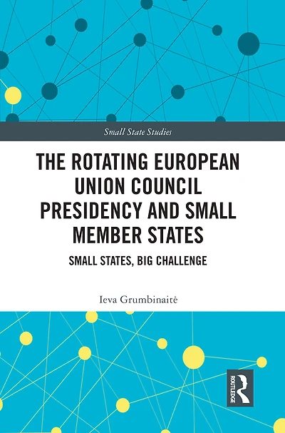 The Rotating European Union Council Presidency and Small Member States: States, Big Challenge