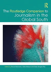 the Routledge Companion to Journalism Global South