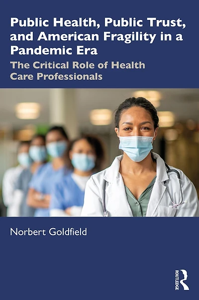 Public Health, Trust and American Fragility a Pandemic Era: The Critical Role of Health Care Professionals