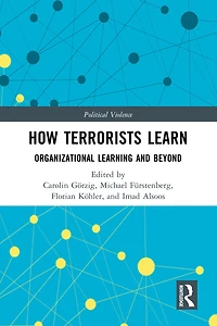 How Terrorists Learn: Organizational Learning and Beyond