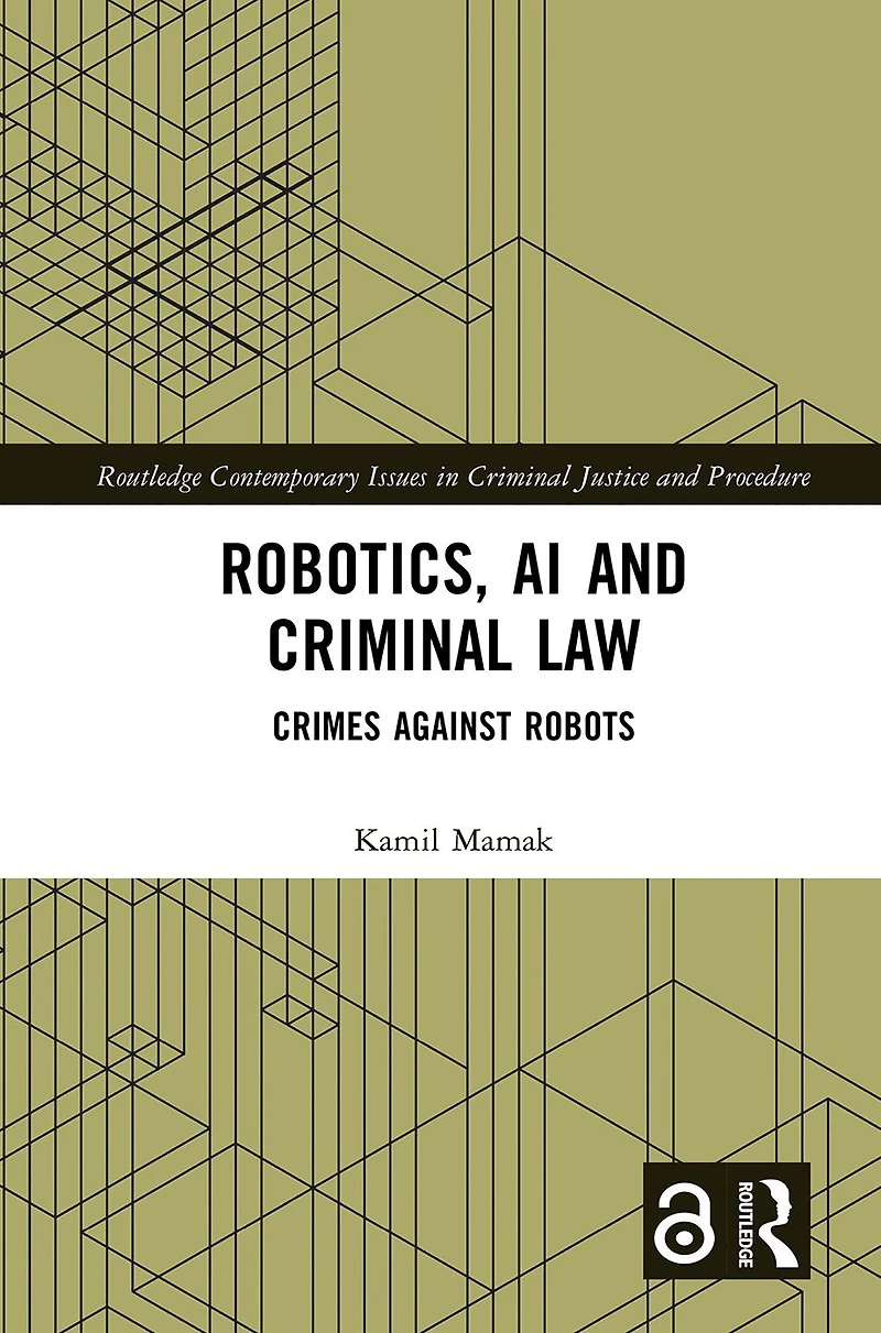 Robotics, AI and Criminal Law: Crimes Against Robots