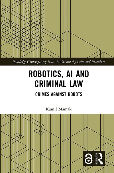 Robotics, AI and Criminal Law: Crimes Against Robots