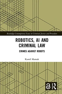 Robotics, AI and Criminal Law: Crimes Against Robots