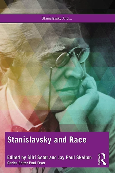 Stanislavsky and Race: Questioning the "System" 21st Century