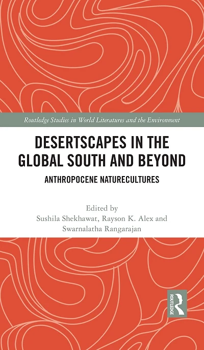 Desertscapes the Global South and Beyond: Anthropocene Naturecultures