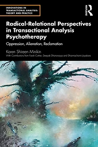 Radical-Relational Perspectives Transactional Analysis Psychotherapy: Oppression, Alienation, Reclamation