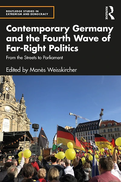 Contemporary Germany and the Fourth Wave of Far-Right Politics: From Streets to Parliament