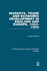 Markets, Trade and Economic Development England Europe, 1050-1550