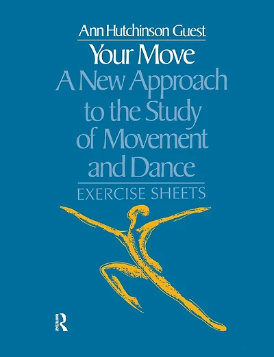 Your Move: A New Approach to the Study of Movement and Dance: Exercise Sheets