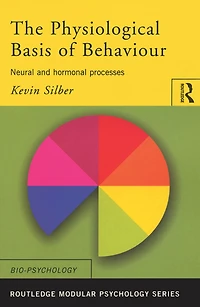 The Physiological Basis of Behaviour: Neural and Hormonal Processes