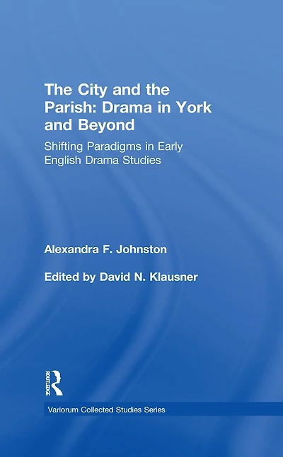 the City and Parish: Drama York Beyond: Shifting Paradigms Early English Studies