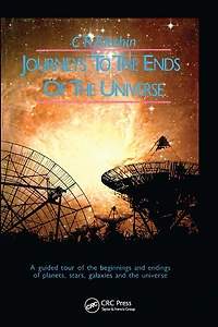 Journeys to the Ends of Universe: A guided tour beginnings and endings planets, stars, galaxies universe