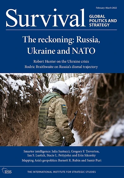 Survival February - March 2022: The Reckoning: Russia, Ukraine and NATO