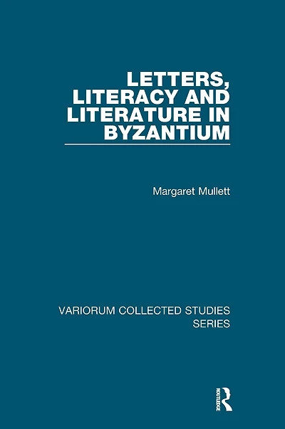 Letters, Literacy and Literature Byzantium