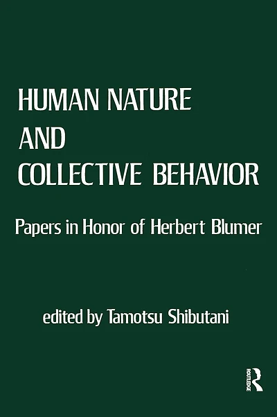 Human Nature and Collective Behavior: Papers Honor of Herbert Blumer