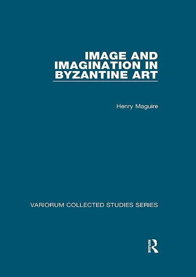 Image and Imagination Byzantine Art