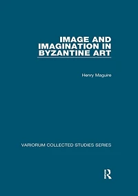 Image and Imagination Byzantine Art