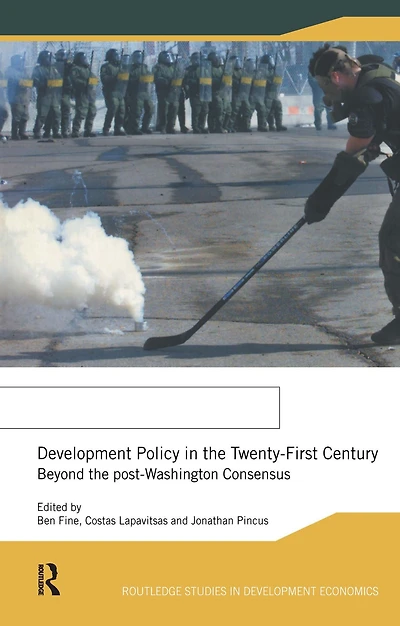 Development Policy the Twenty-First Century: Beyond Post-Washington Consensus