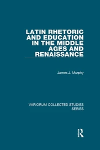 Latin Rhetoric and Education the Middle Ages Renaissance
