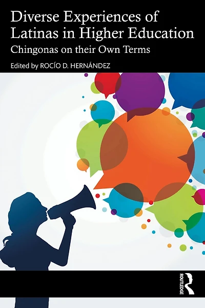 Diverse Experiences of Latinas Higher Education: Chingonas on their Own Terms