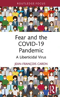 Fear and the COVID-19 Pandemic: A Liberticidal Virus
