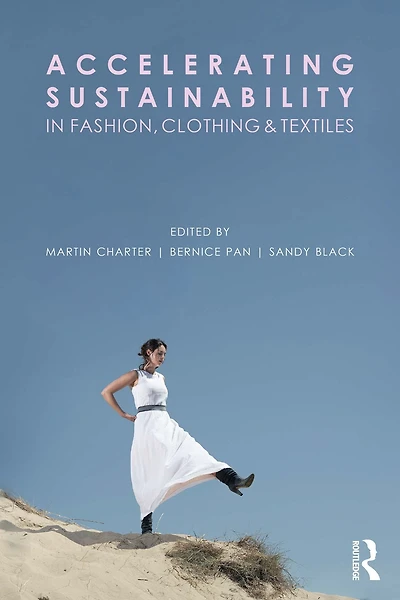 Accelerating Sustainability Fashion, Clothing and Textiles