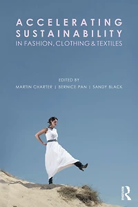Accelerating Sustainability Fashion, Clothing and Textiles