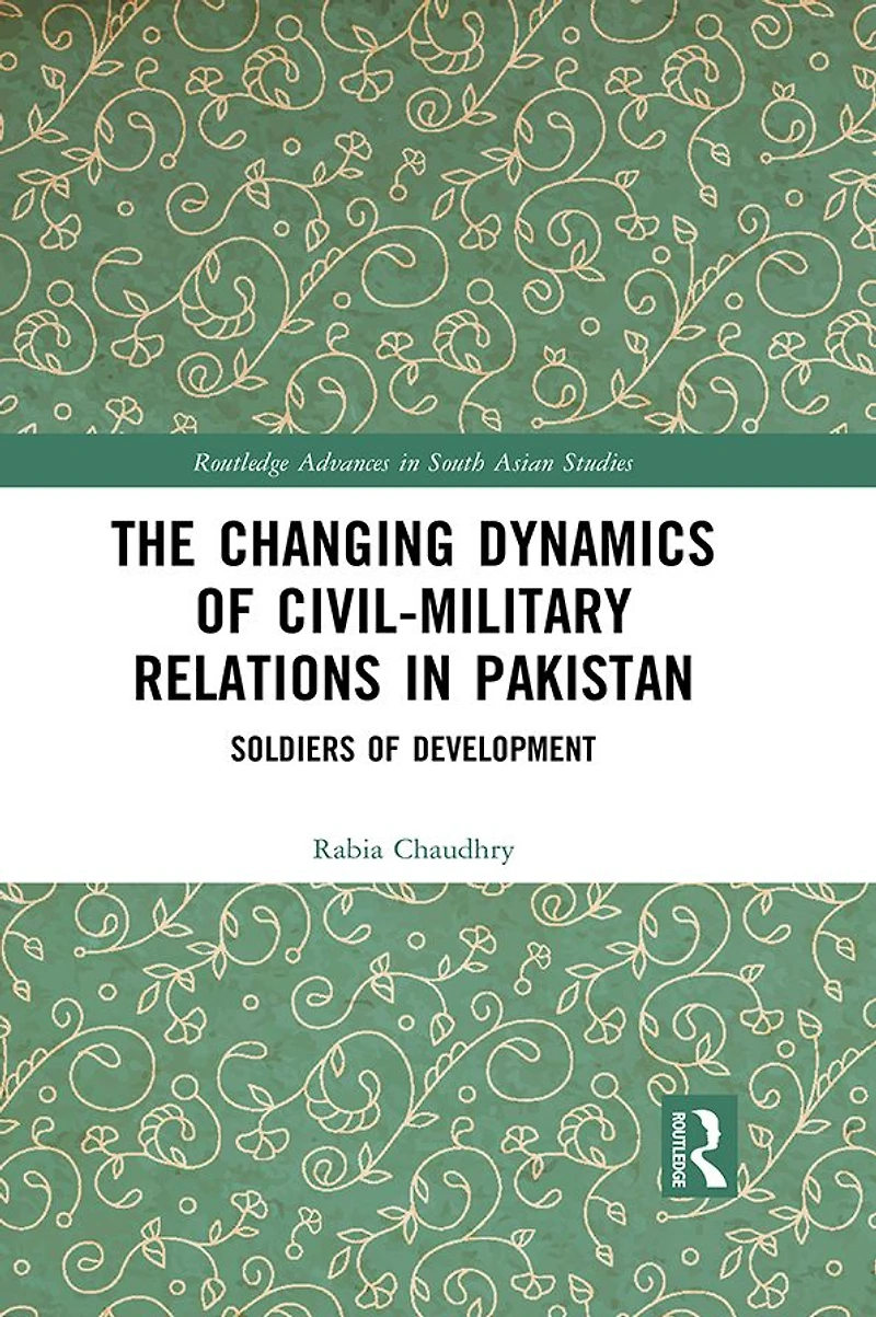 The Changing Dynamics of Civil Military Relations Pakistan: Soldiers Development