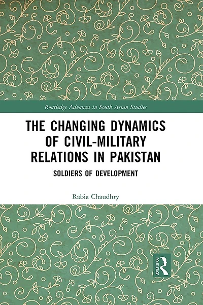 The Changing Dynamics of Civil Military Relations Pakistan: Soldiers Development