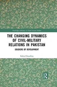 The Changing Dynamics of Civil Military Relations Pakistan: Soldiers Development