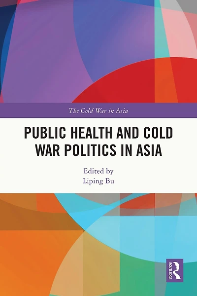 Public Health and Cold War Politics Asia