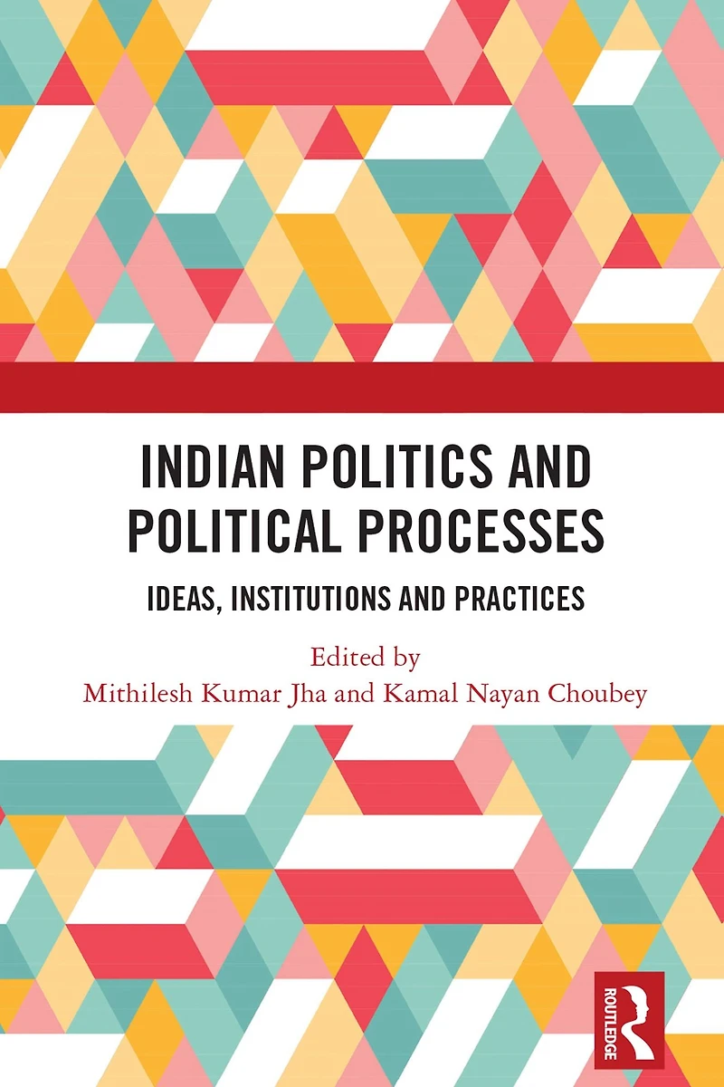 Indian Politics and Political Processes: Ideas, Institutions Practices