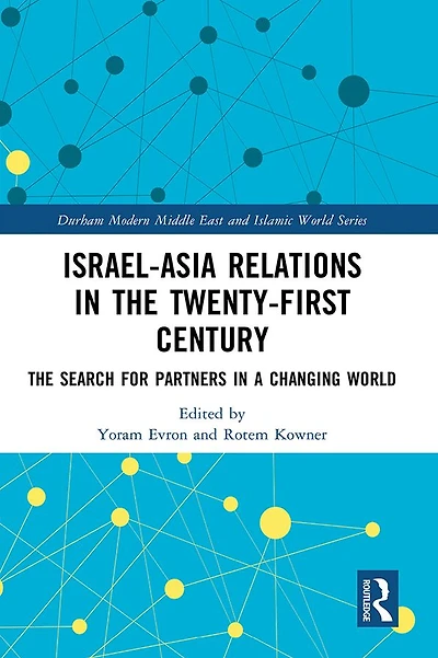 Israel-Asia Relations The Twenty-First Century: Search for Partners a Changing World