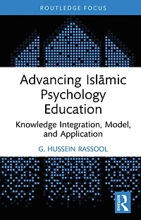 Advancing Islamic Psychology Education: Knowledge Integration, Model, and Application