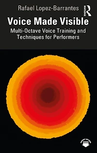 Voice Made Visible: Multi-Octave Training and Techniques for Performers