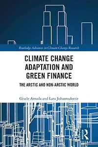 Climate Change Adaptation and Green Finance: The Arctic Non-Arctic World
